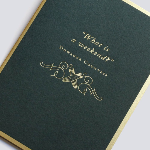 Downton Abbey "What is a weekend" Card